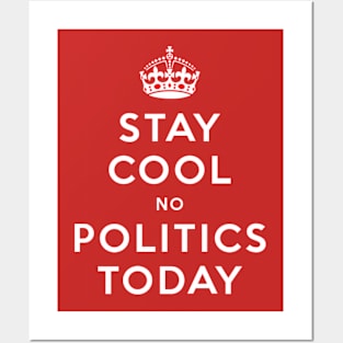 Stay cool no politics today Posters and Art
